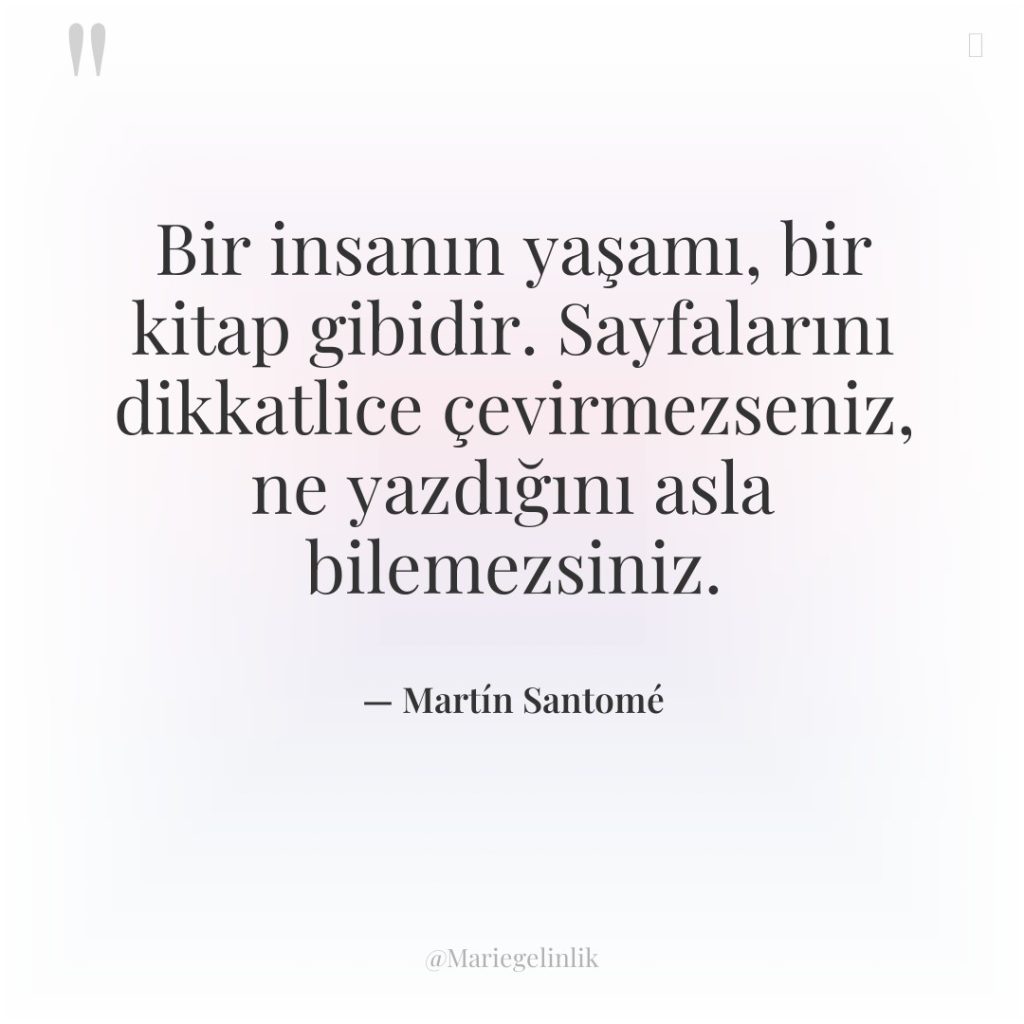 Bir insanın yaşamı, bir kitap gibidir. Sayfalarını dikkatlice çevirmezseniz, ne…