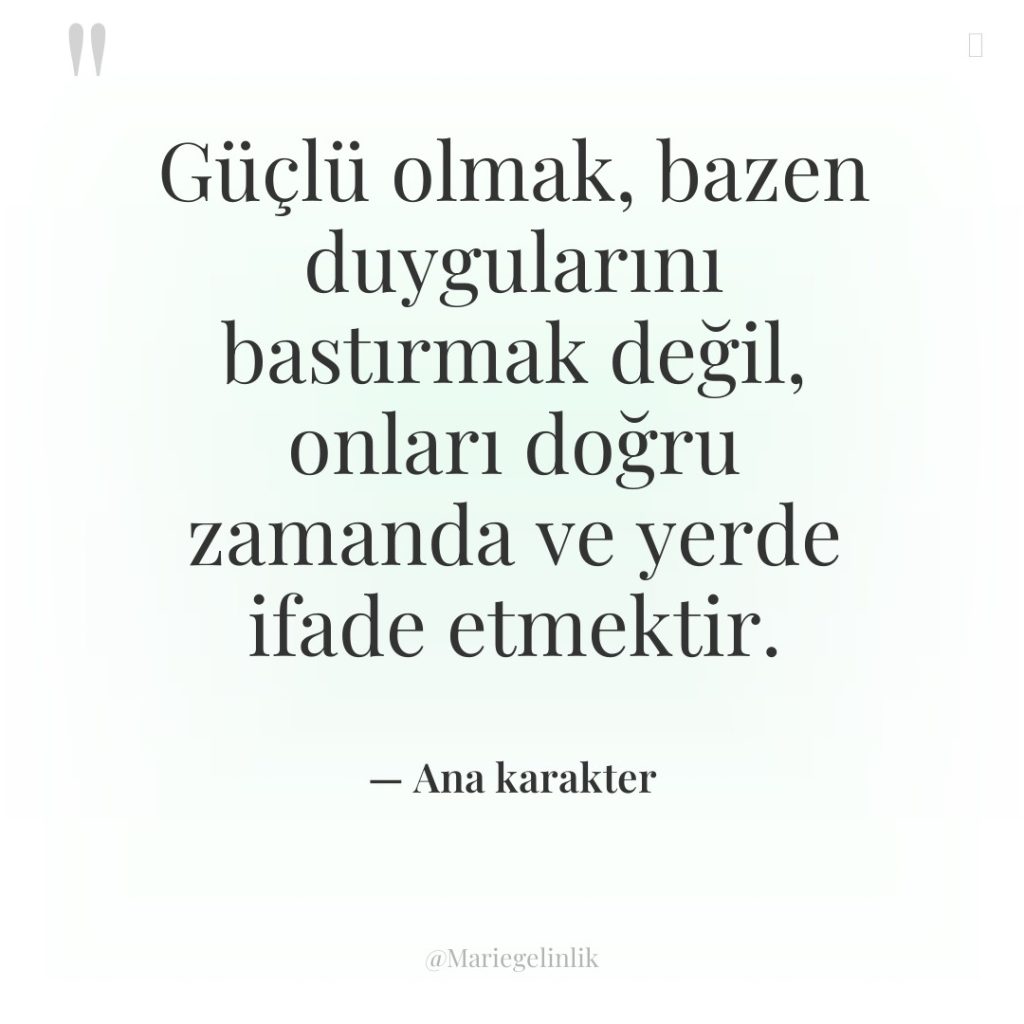 Güçlü olmak, bazen duygularını bastırmak değil, onları doğru zamanda ve…