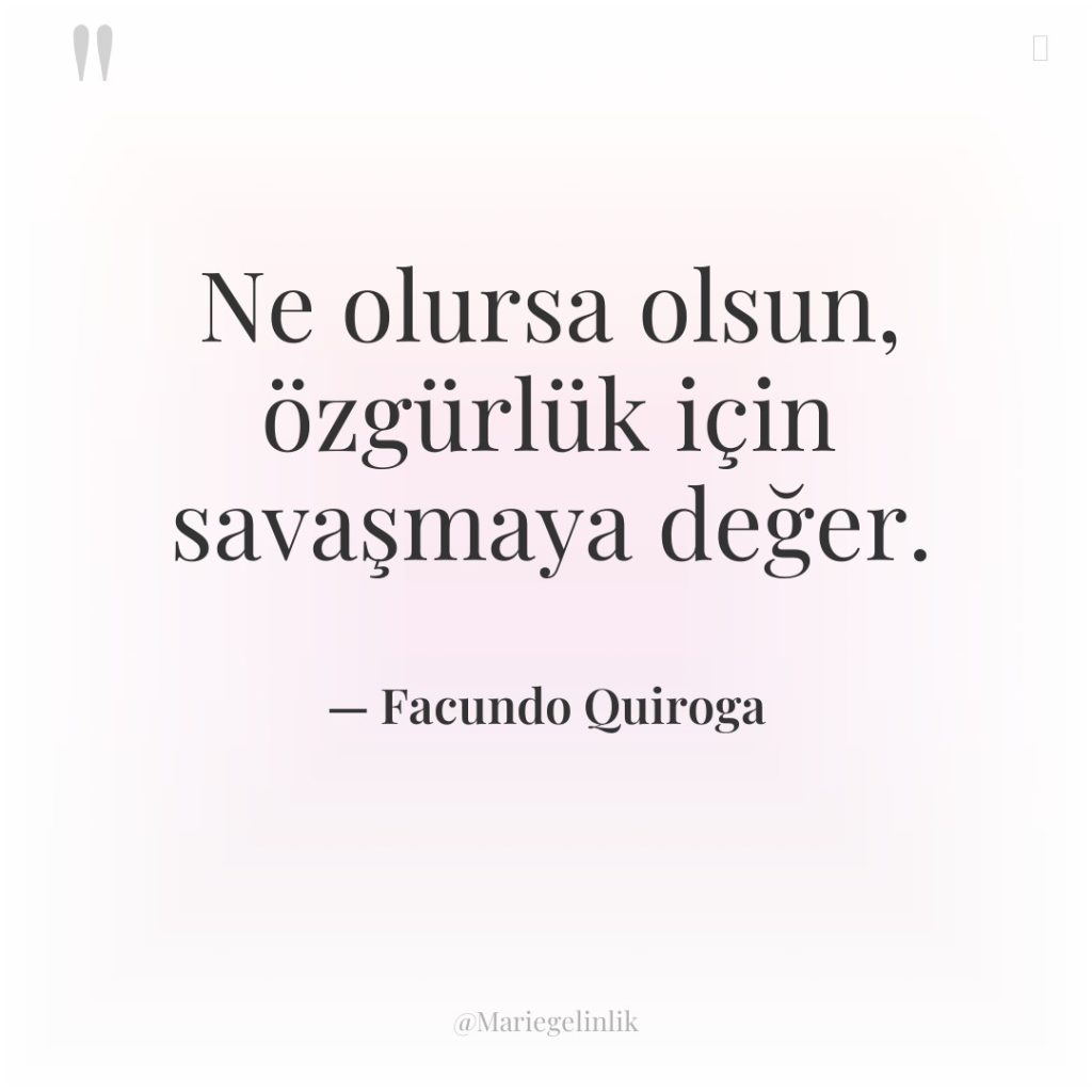 Ne olursa olsun, özgürlük için savaşmaya değer.