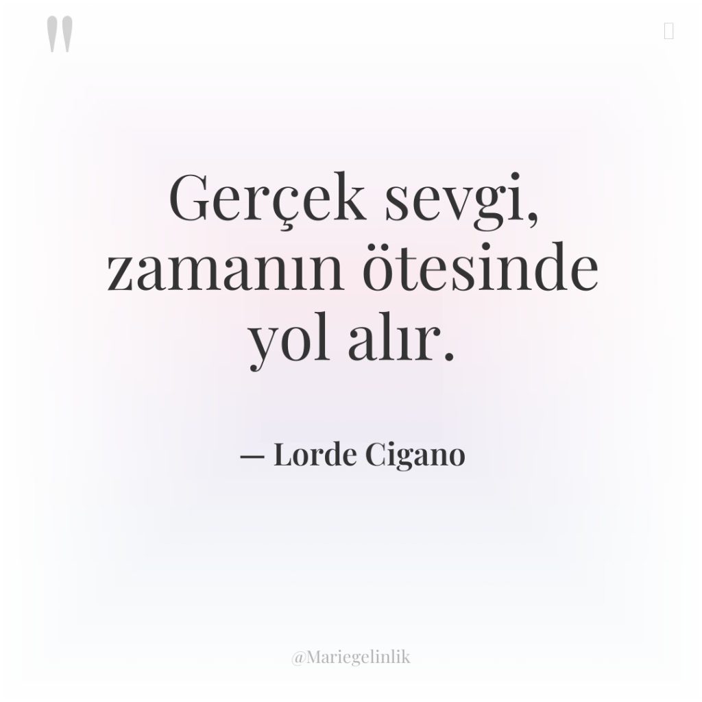 Gerçek sevgi, zamanın ötesinde yol alır.