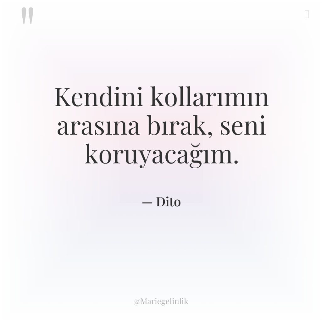 Kendini kollarımın arasına bırak, seni koruyacağım.