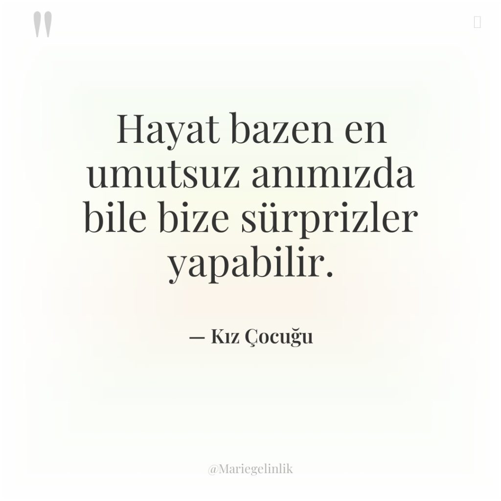 Hayat bazen en umutsuz anımızda bile bize sürprizler yapabilir.