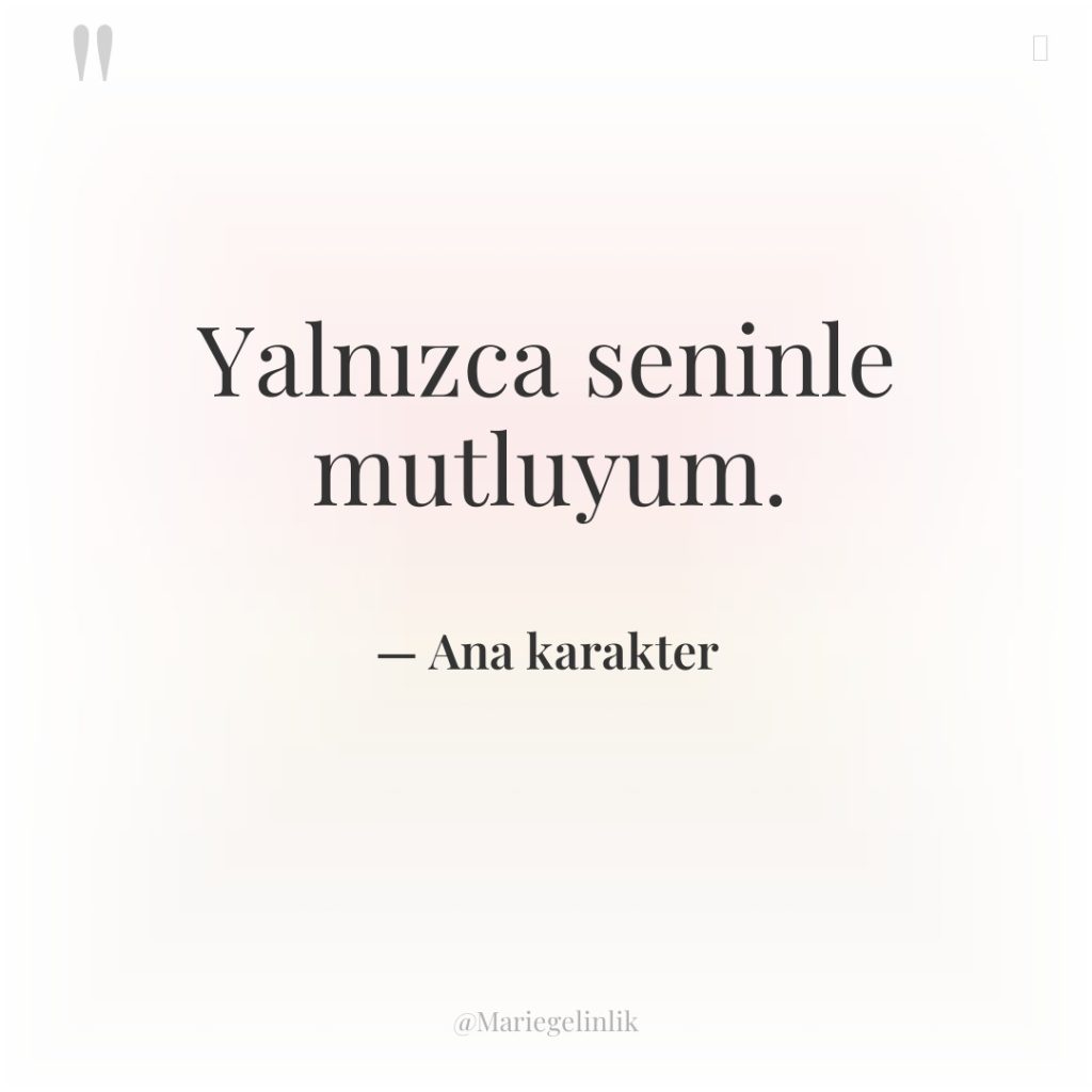 Yalnızca seninle mutluyum.