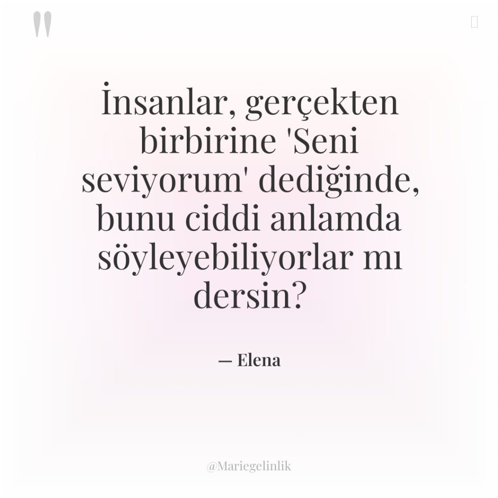 İnsanlar, gerçekten birbirine ‘Seni seviyorum’ dediğinde, bunu ciddi anlamda söyleyebiliyorlar…