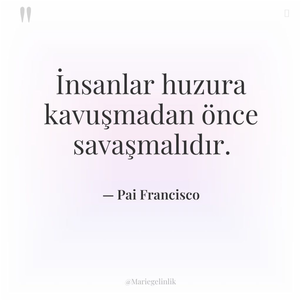 İnsanlar huzura kavuşmadan önce savaşmalıdır.