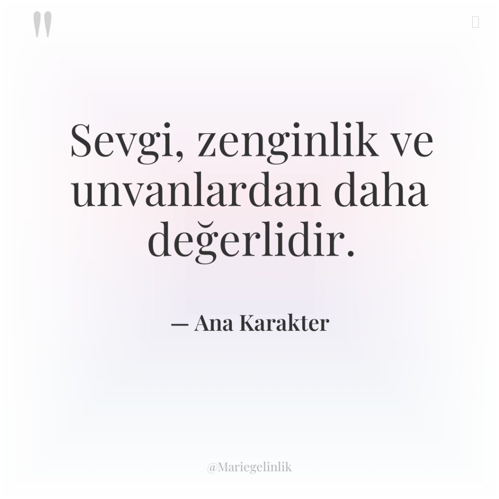 Sevgi, zenginlik ve unvanlardan daha değerlidir.