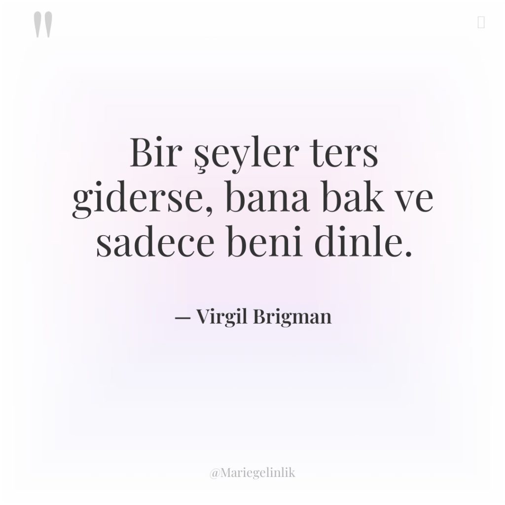 Bir şeyler ters giderse, bana bak ve sadece beni dinle.
