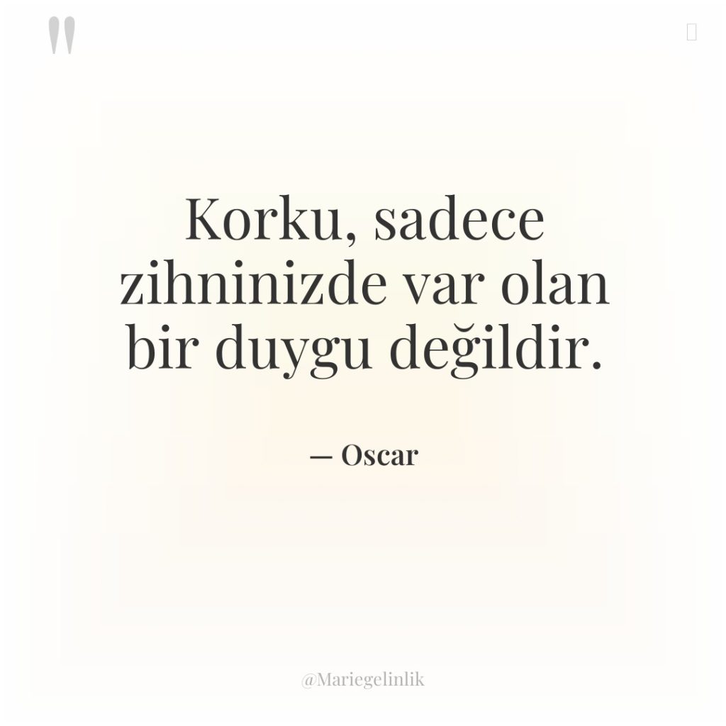 Korku, sadece zihninizde var olan bir duygu değildir.