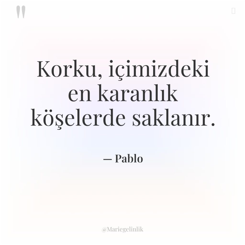 Korku, içimizdeki en karanlık köşelerde saklanır.