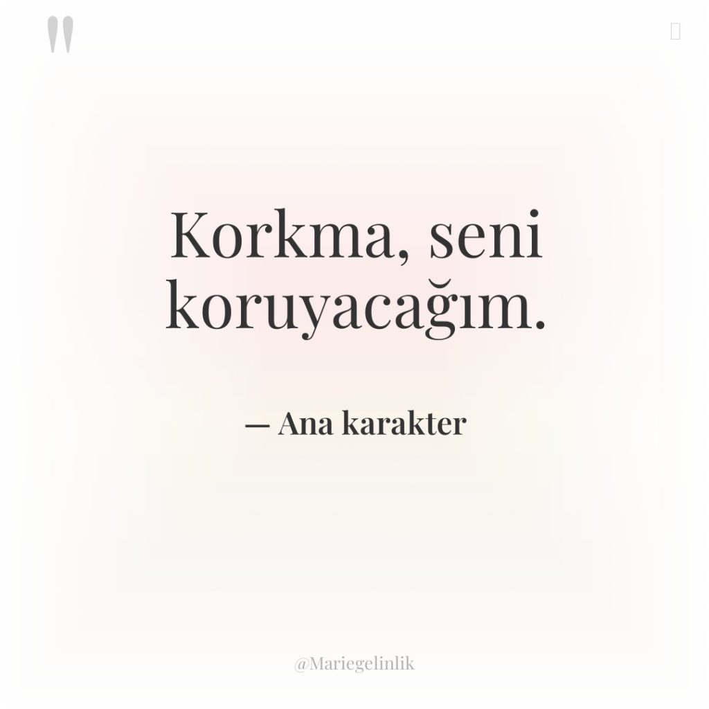 Korkma, seni koruyacağım.