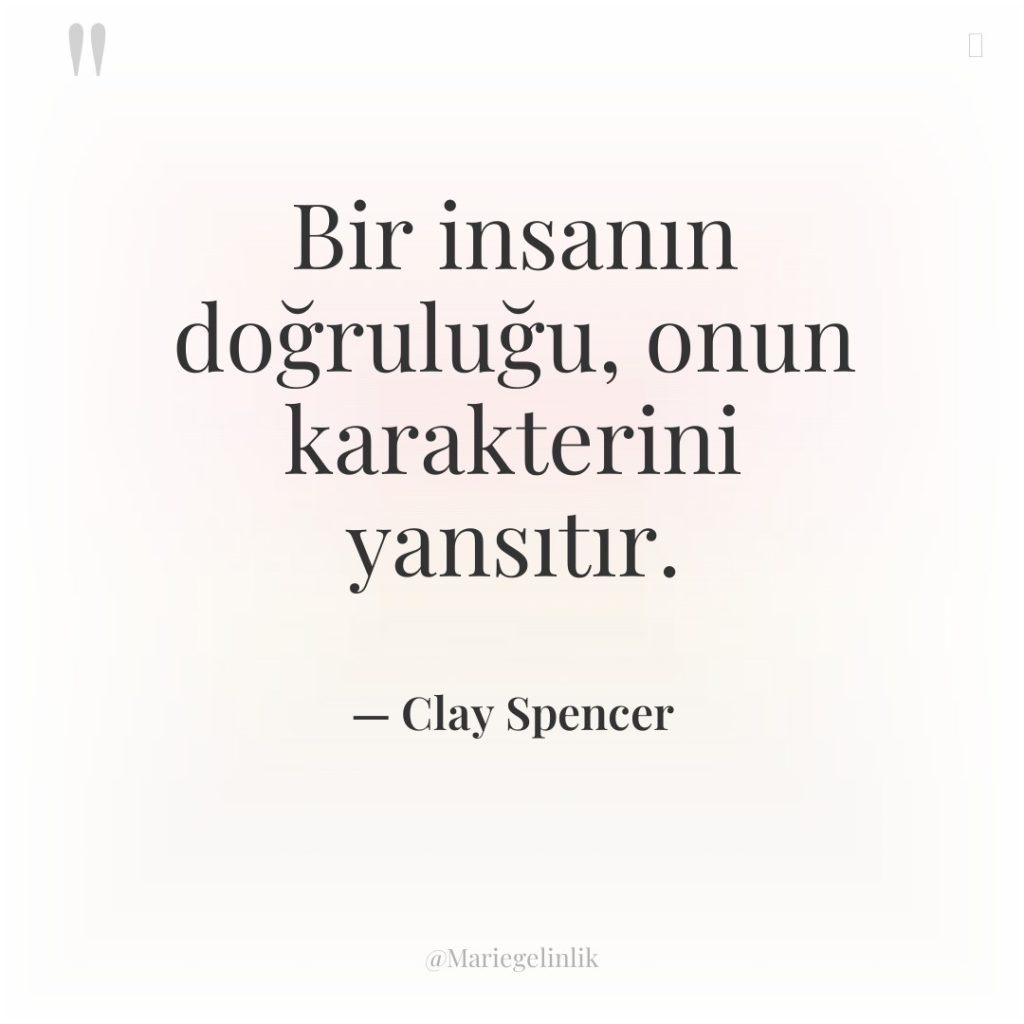 Bir insanın doğruluğu, onun karakterini yansıtır.