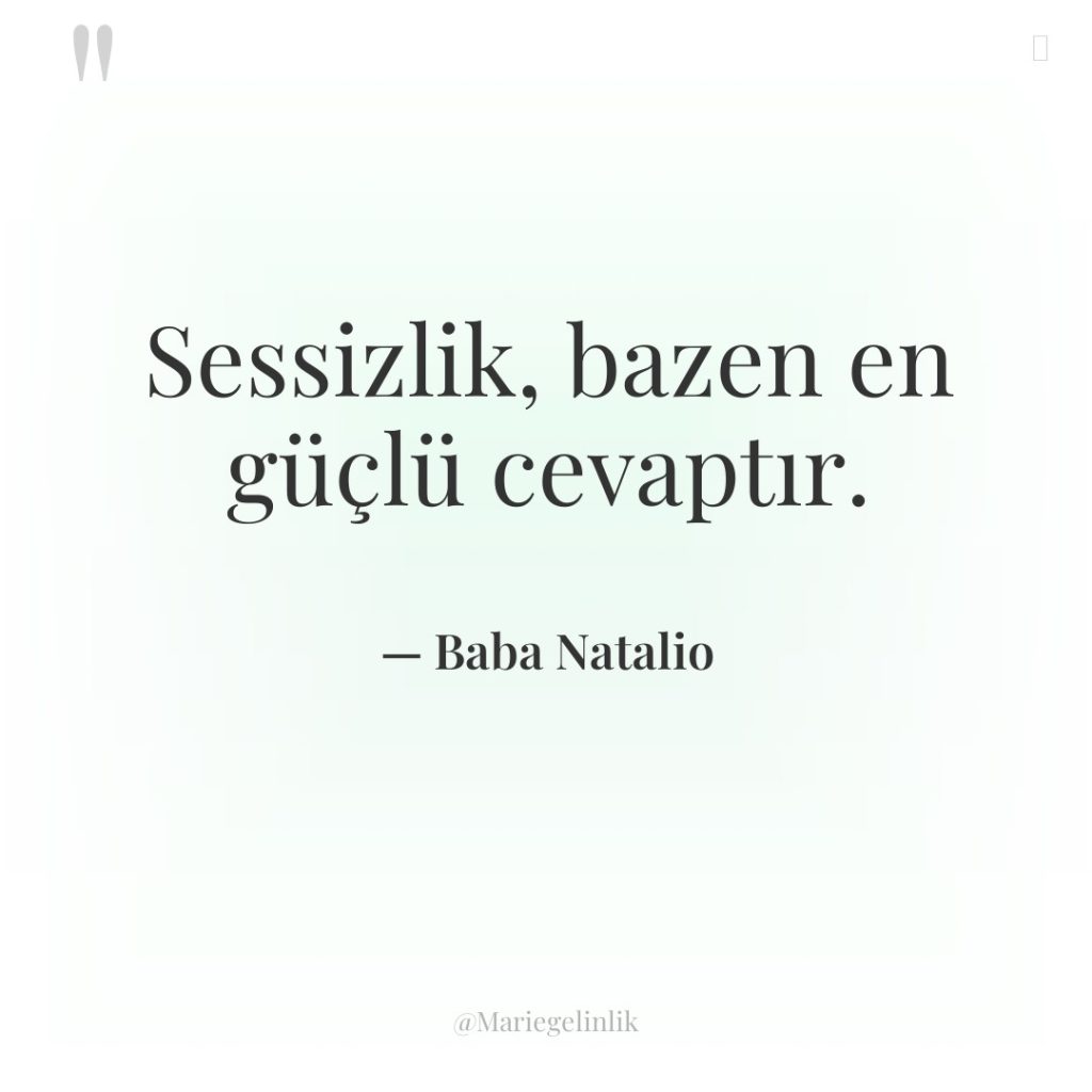 Sessizlik, bazen en güçlü cevaptır.