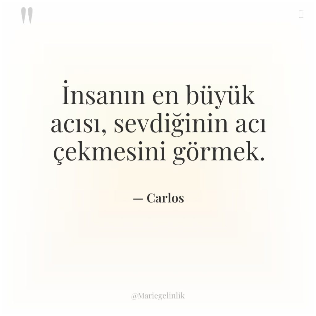 İnsanın en büyük acısı, sevdiğinin acı çekmesini görmek.