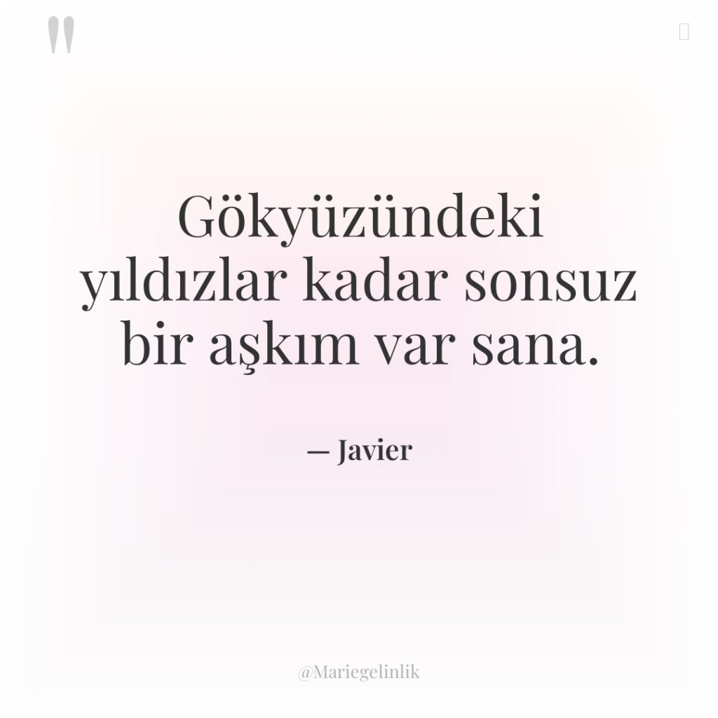 Gökyüzündeki yıldızlar kadar sonsuz bir aşkım var sana.