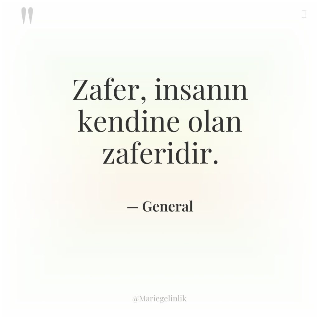 Zafer, insanın kendine olan zaferidir.