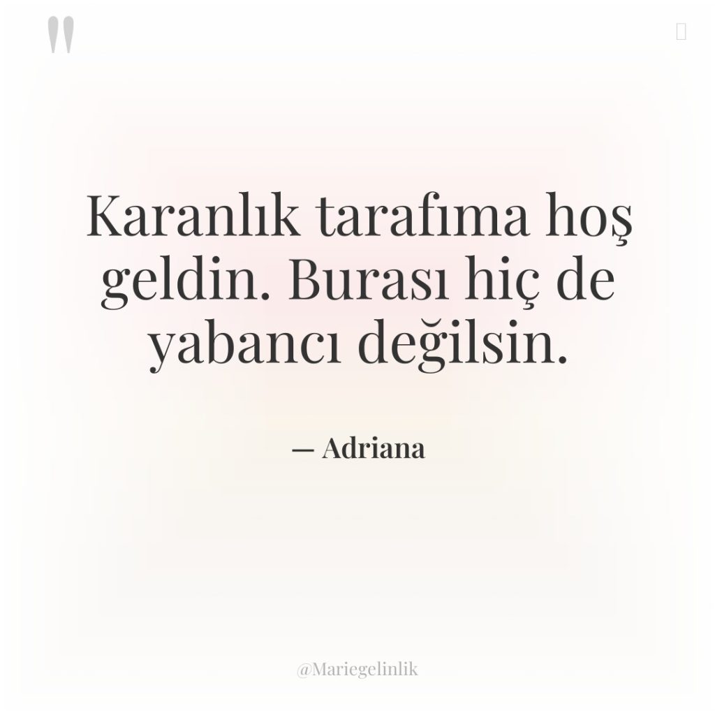 Karanlık tarafıma hoş geldin. Burası hiç de yabancı değilsin.