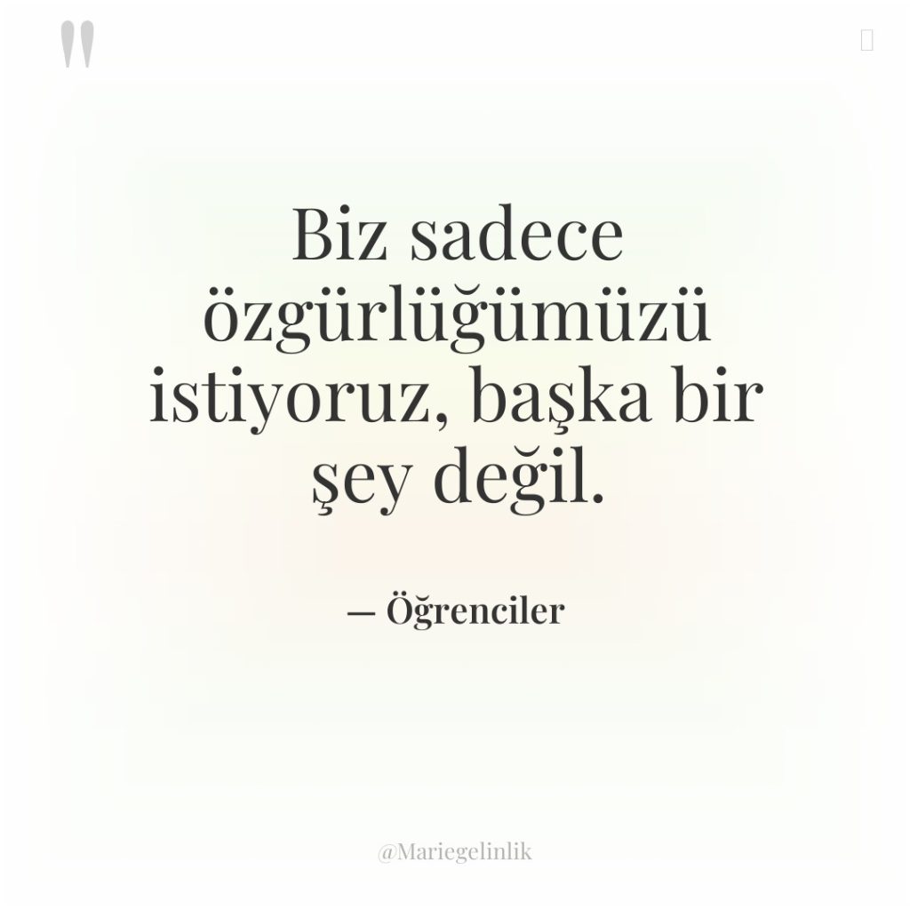 Biz sadece özgürlüğümüzü istiyoruz, başka bir şey değil.