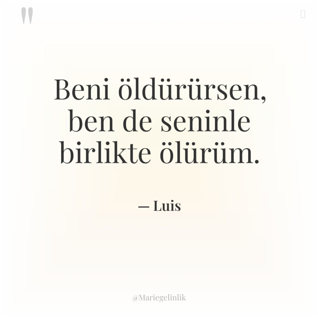Beni öldürürsen, ben de seninle birlikte ölürüm.