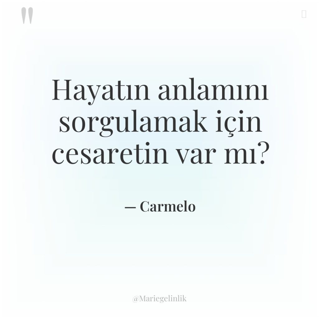 Hayatın anlamını sorgulamak için cesaretin var mı?