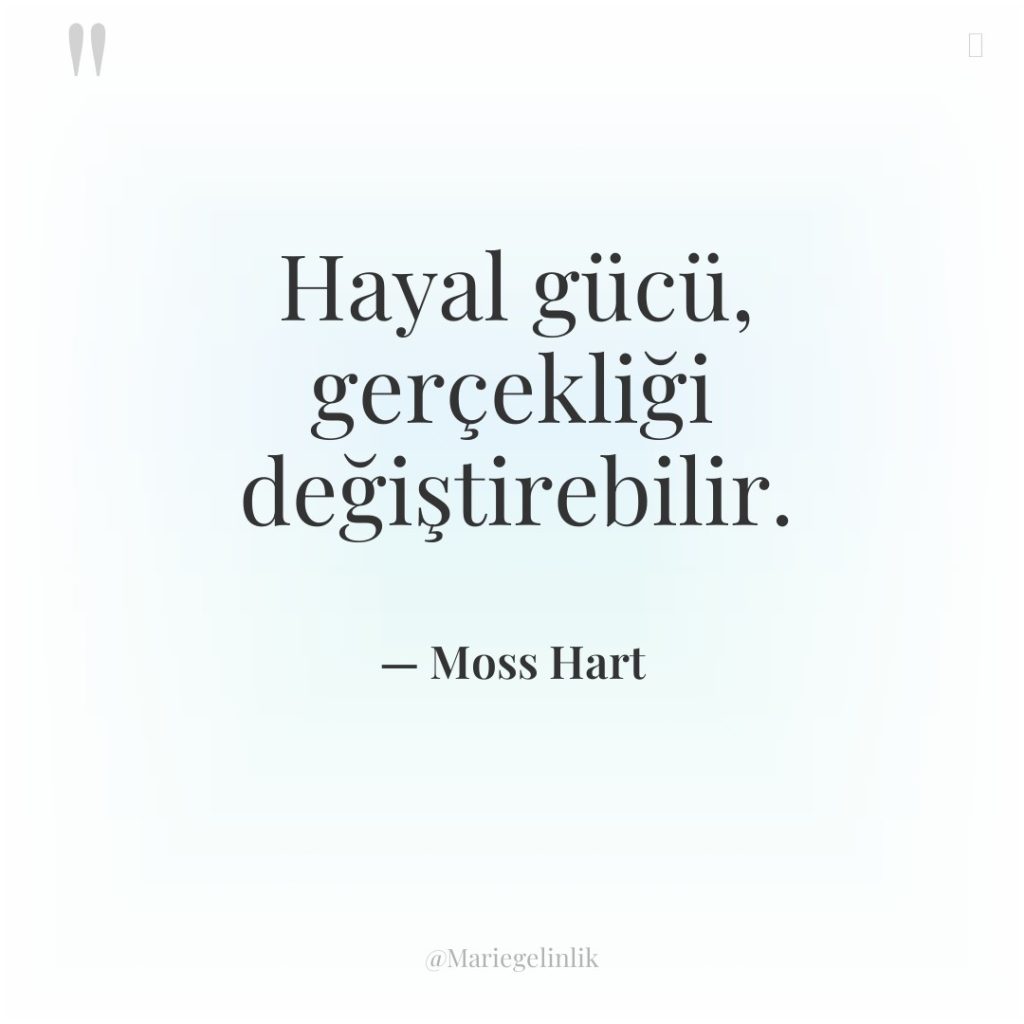 Hayal gücü, gerçekliği değiştirebilir.