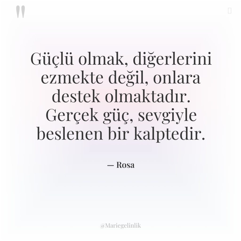 Güçlü olmak, diğerlerini ezmekte değil, onlara destek olmaktadır. Gerçek güç,…