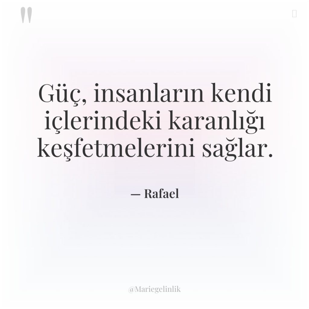 Güç, insanların kendi içlerindeki karanlığı keşfetmelerini sağlar.