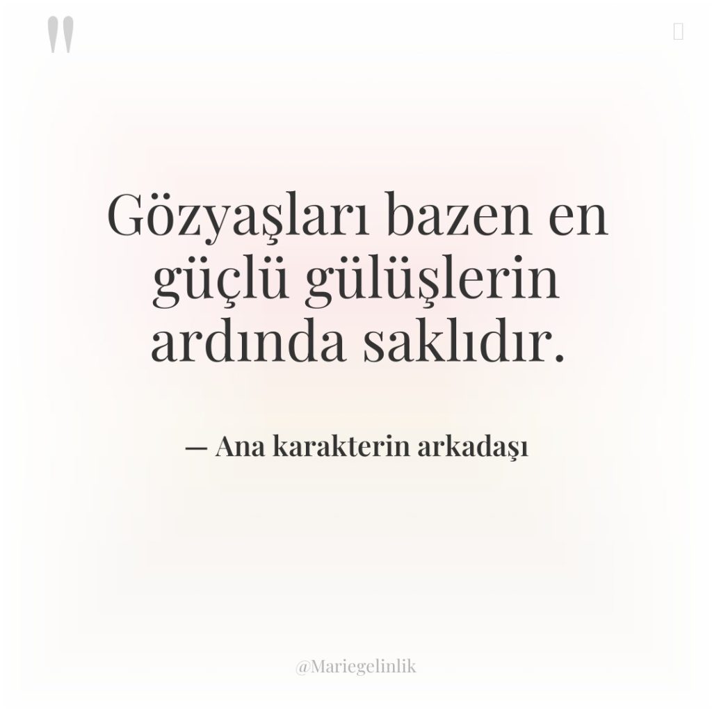 Gözyaşları bazen en güçlü gülüşlerin ardında saklıdır.