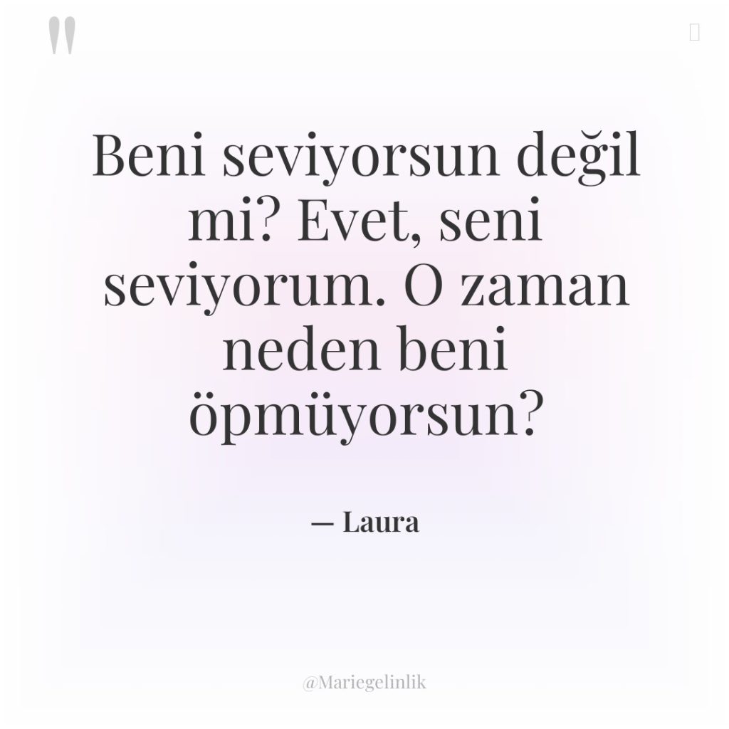Beni seviyorsun değil mi? Evet, seni seviyorum. O zaman neden…