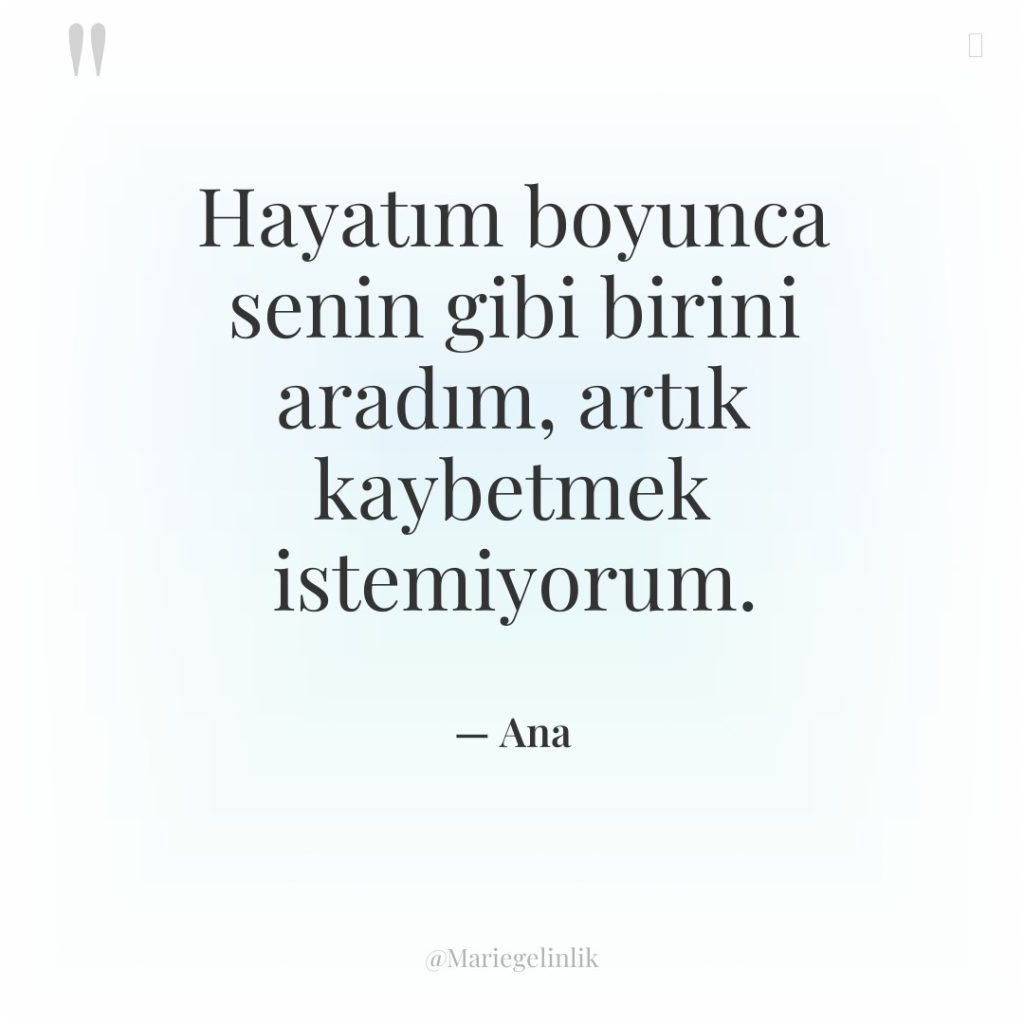 Hayatım boyunca senin gibi birini aradım, artık kaybetmek istemiyorum.