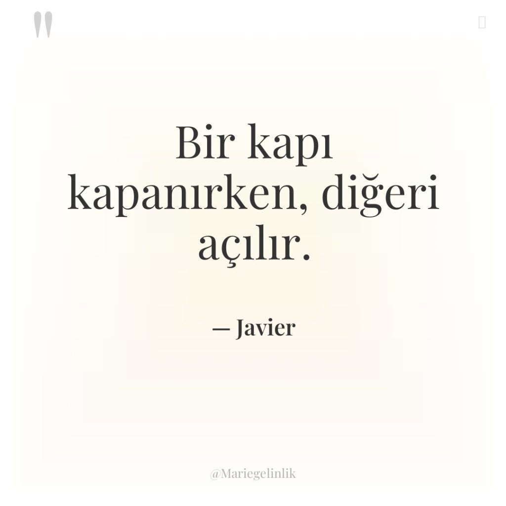 Bir kapı kapanırken, diğeri açılır.