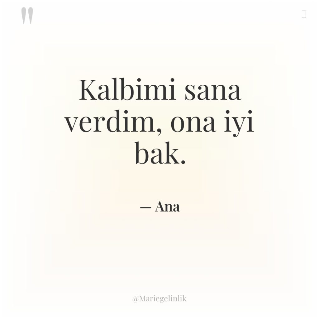 Kalbimi sana verdim, ona iyi bak.
