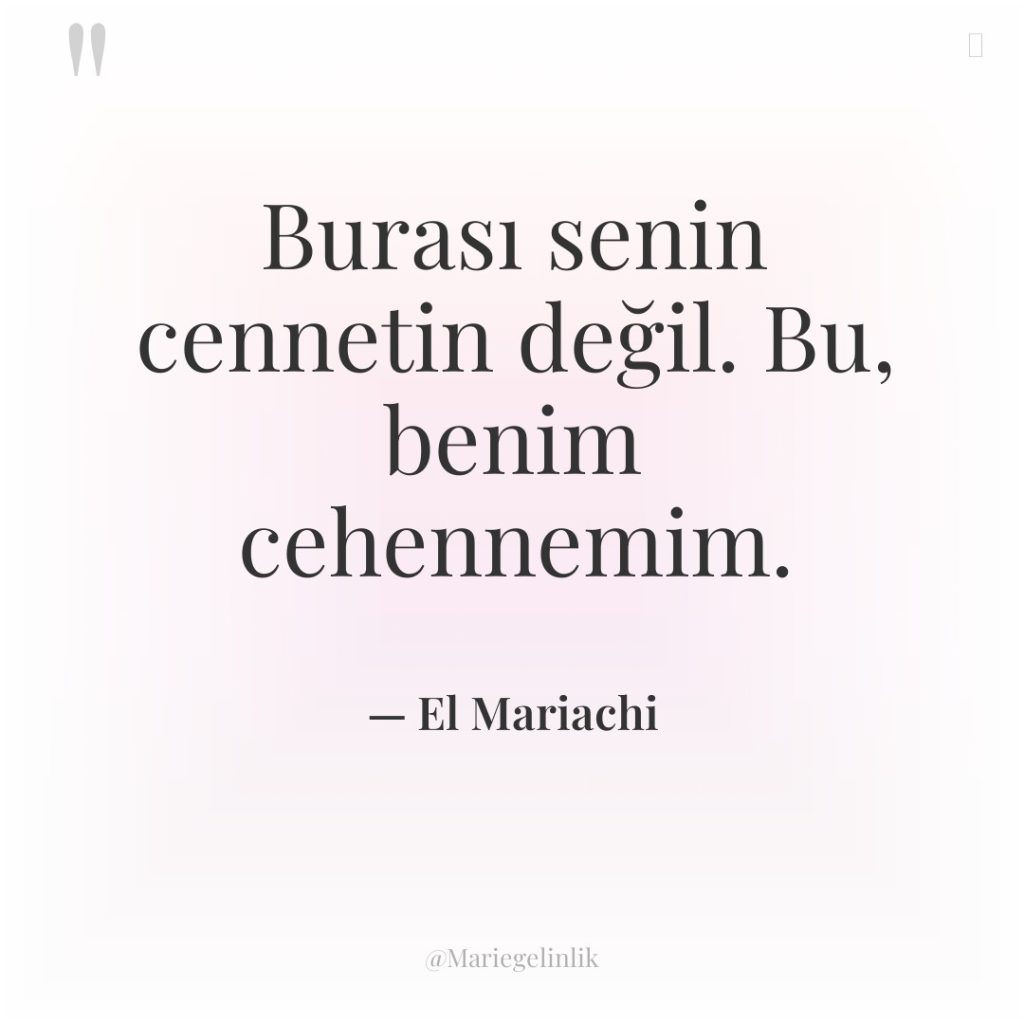 Burası senin cennetin değil. Bu, benim cehennemim.