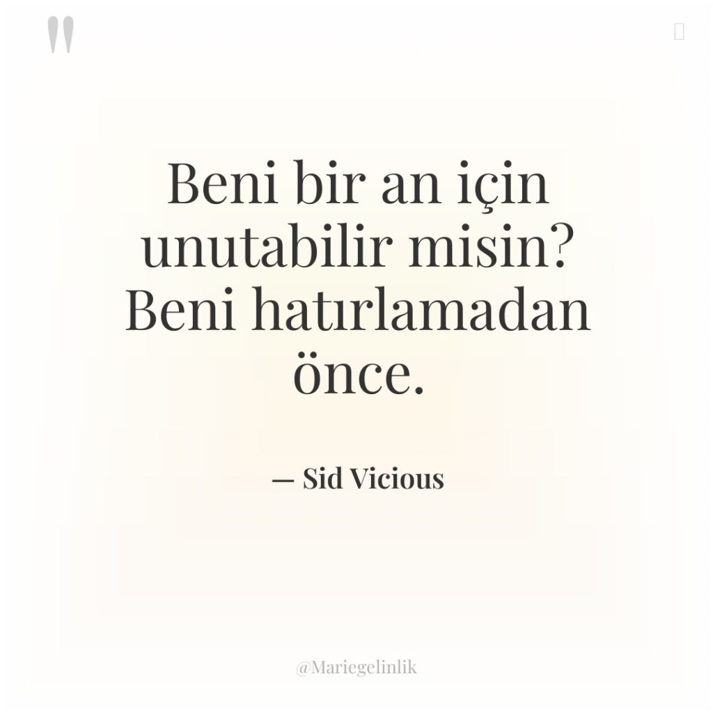 Beni bir an için unutabilir misin? Beni hatırlamadan önce.