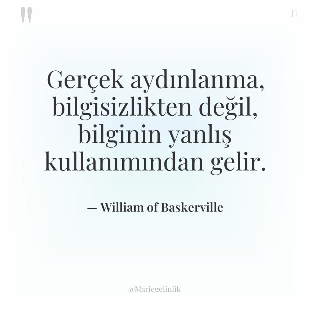 Gerçek aydınlanma, bilgisizlikten değil, bilginin yanlış kullanımından gelir.