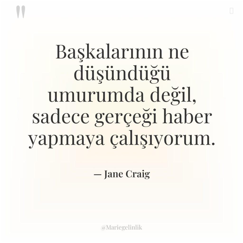 Başkalarının ne düşündüğü umurumda değil, sadece gerçeği haber yapmaya çalışıyorum.