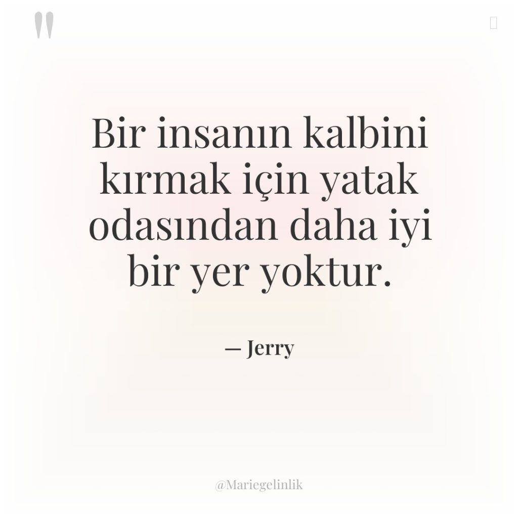 Bir insanın kalbini kırmak için yatak odasından daha iyi bir…