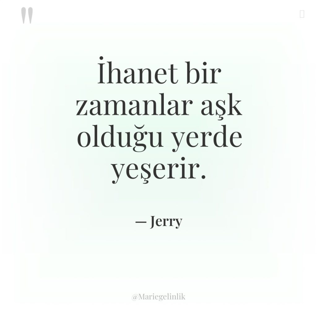 İhanet bir zamanlar aşk olduğu yerde yeşerir.