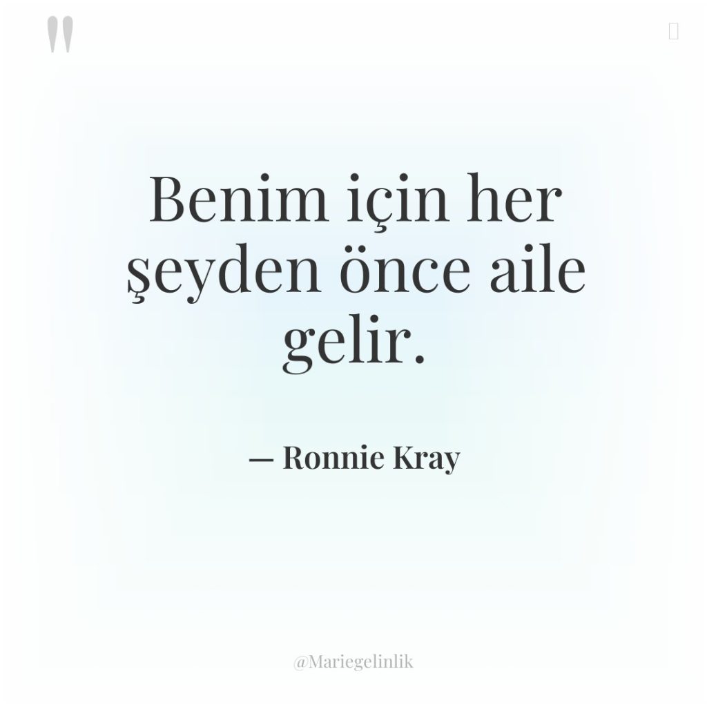 Benim için her şeyden önce aile gelir.