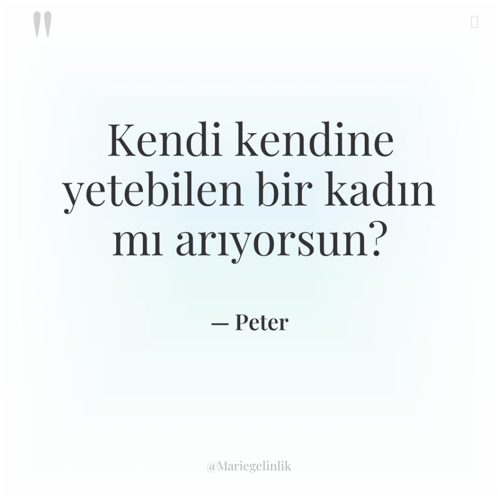 Kendi kendine yetebilen bir kadın mı arıyorsun?