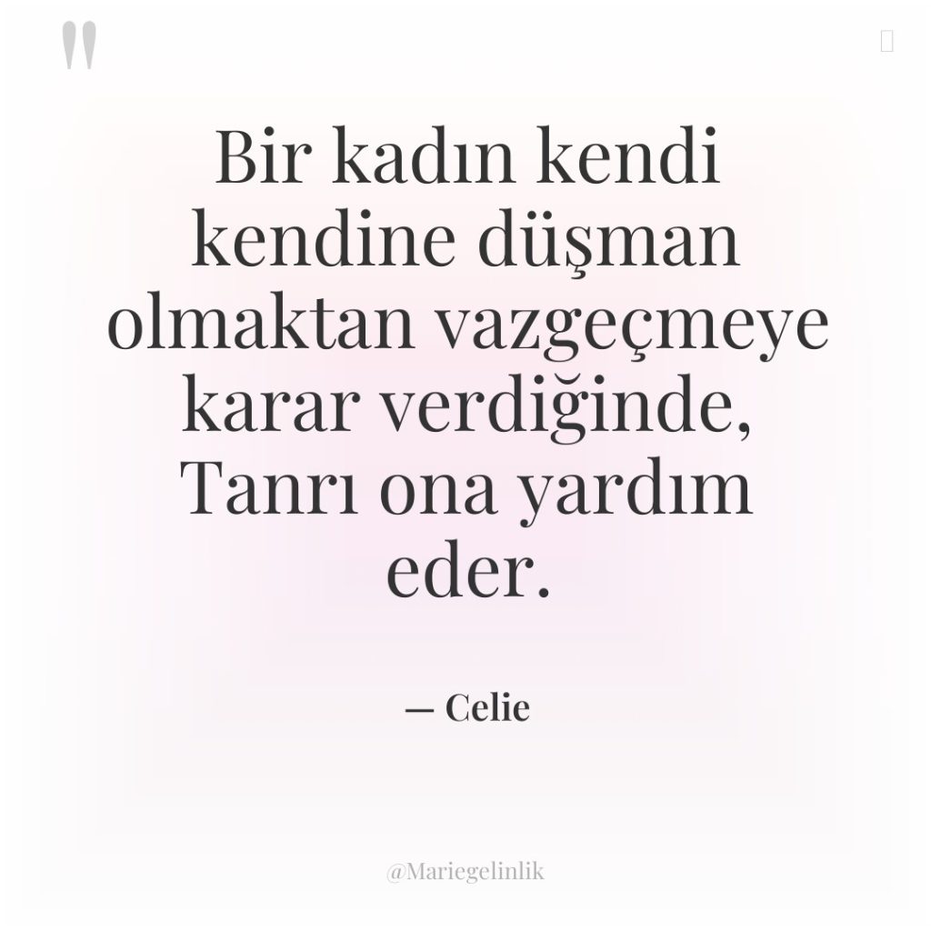 Bir kadın kendi kendine düşman olmaktan vazgeçmeye karar verdiğinde, Tanrı…
