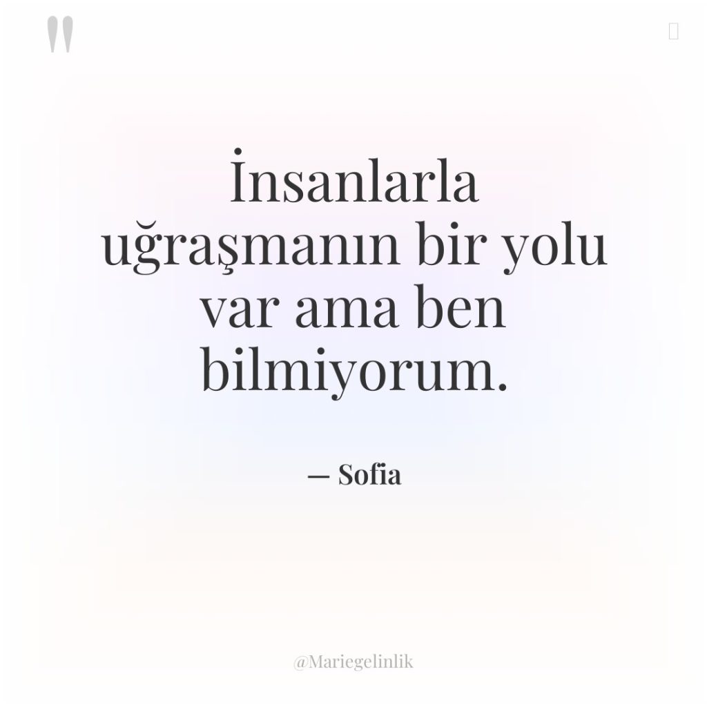 İnsanlarla uğraşmanın bir yolu var ama ben bilmiyorum.