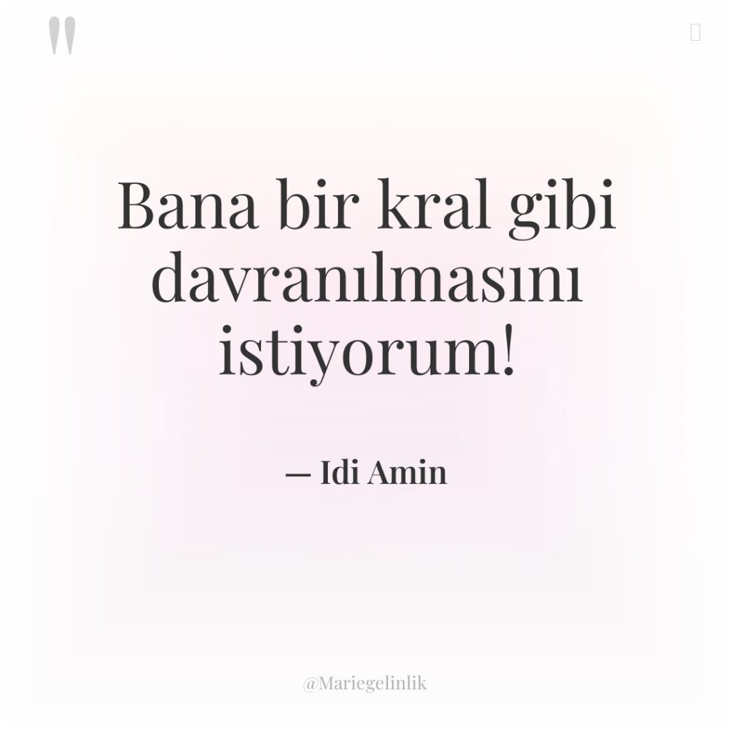 Bana bir kral gibi davranılmasını istiyorum!