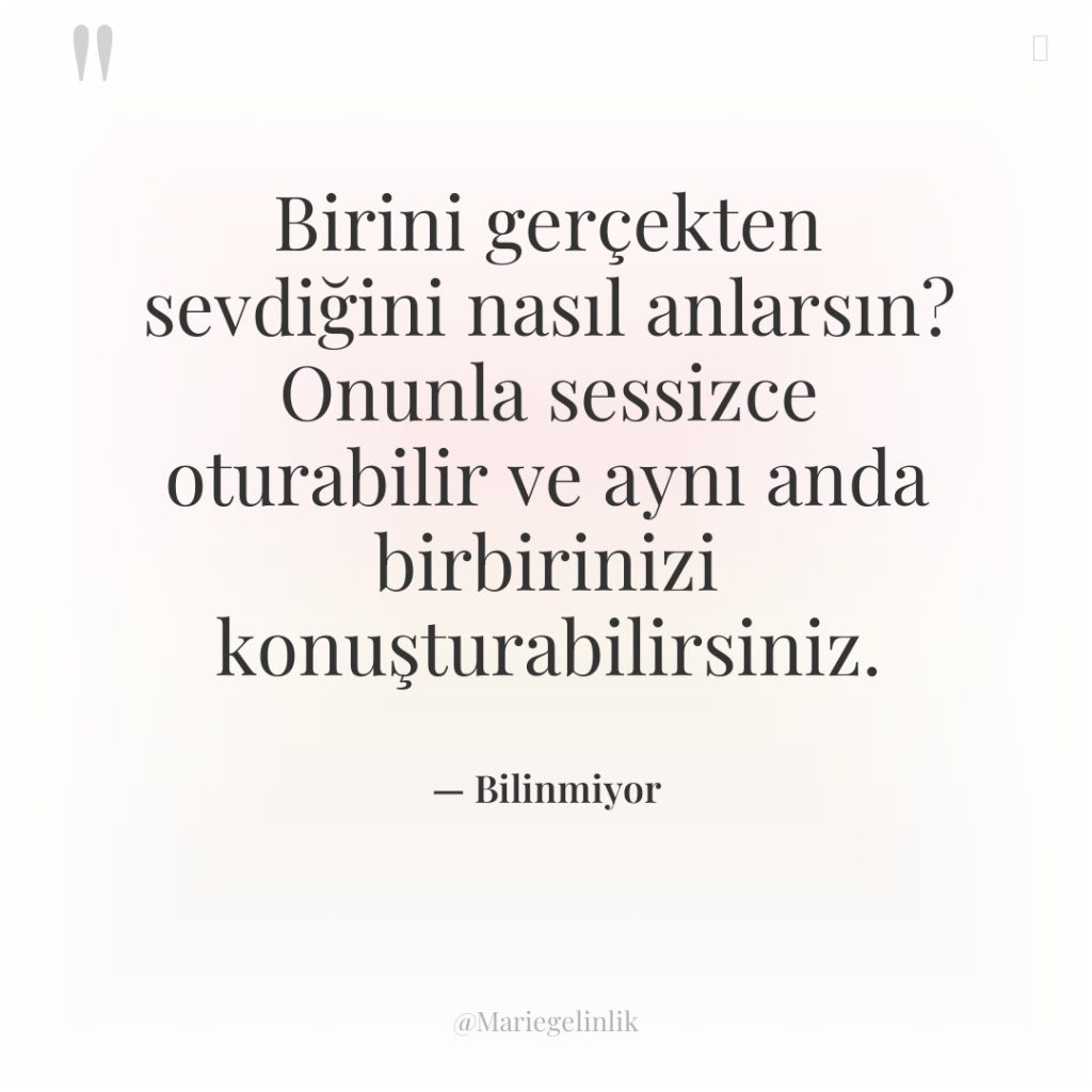 Birini gerçekten sevdiğini nasıl anlarsın? Onunla sessizce oturabilir ve aynı…