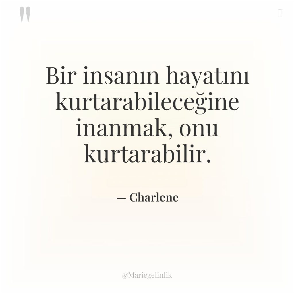 Bir insanın hayatını kurtarabileceğine inanmak, onu kurtarabilir.