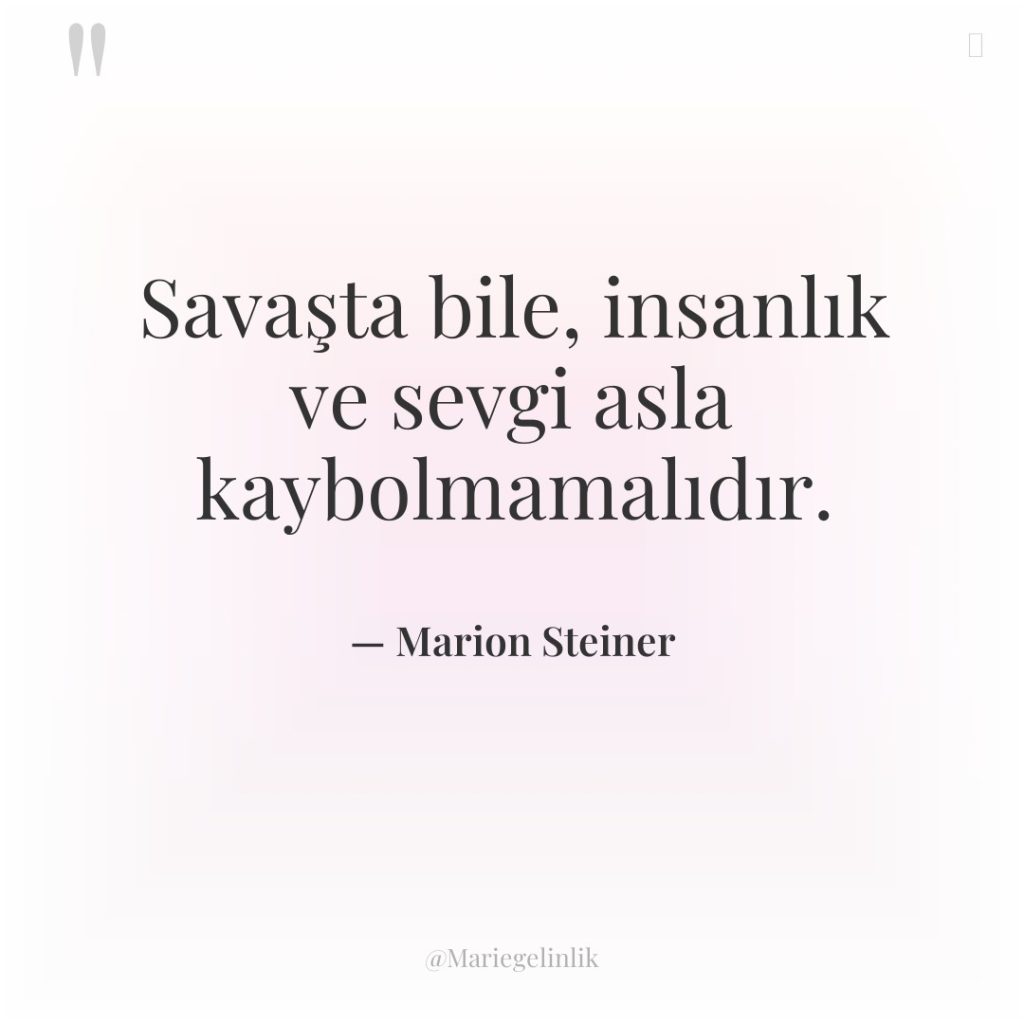 Savaşta bile, insanlık ve sevgi asla kaybolmamalıdır.