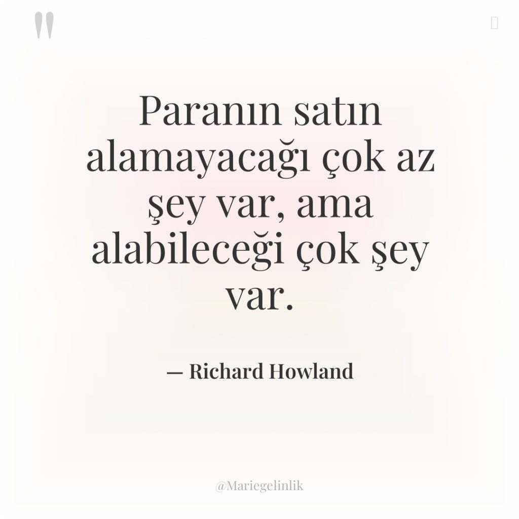 Paranın satın alamayacağı çok az şey var, ama alabileceği çok…