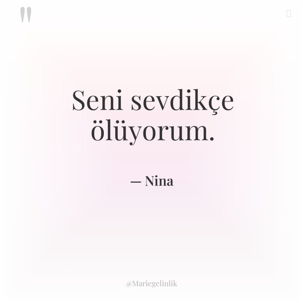 Seni sevdikçe ölüyorum.