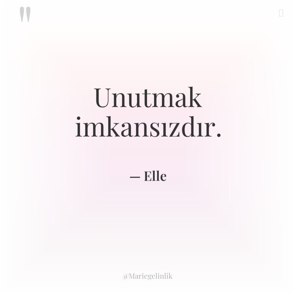 Unutmak imkansızdır.