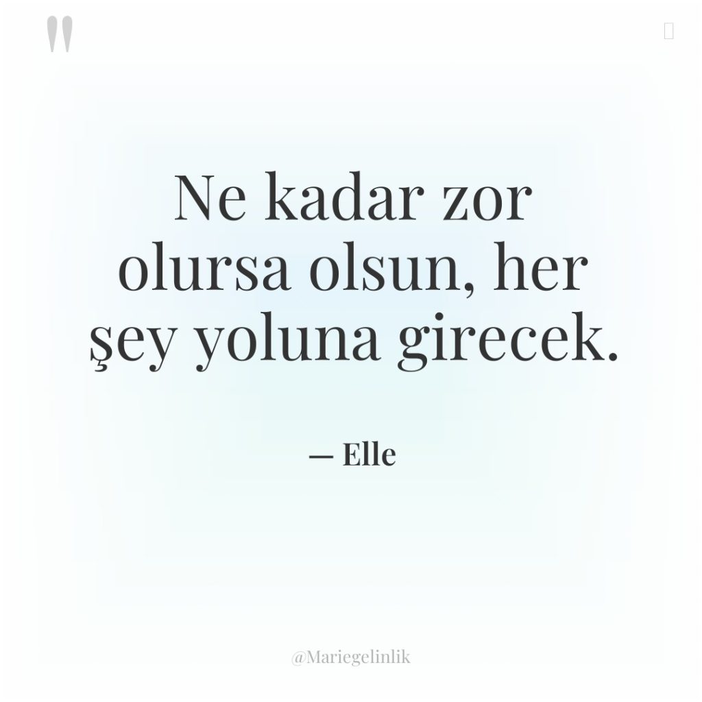 Ne kadar zor olursa olsun, her şey yoluna girecek.