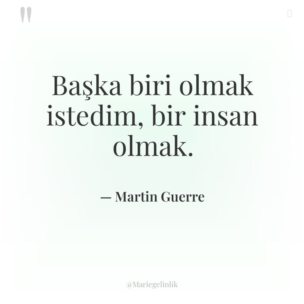 Başka biri olmak istedim, bir insan olmak.